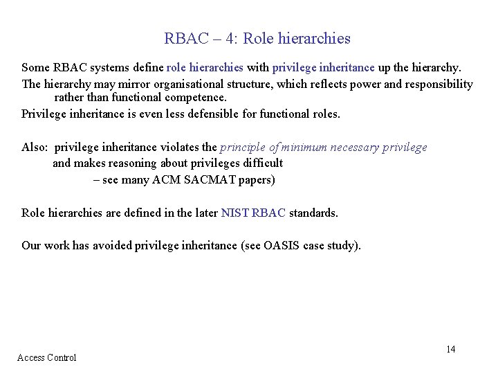 RBAC – 4: Role hierarchies Some RBAC systems define role hierarchies with privilege inheritance