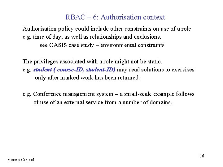 RBAC – 6: Authorisation context Authorisation policy could include other constraints on use of