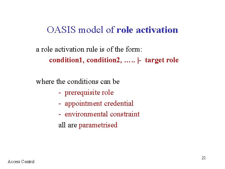 OASIS model of role activation a role activation rule is of the form: condition