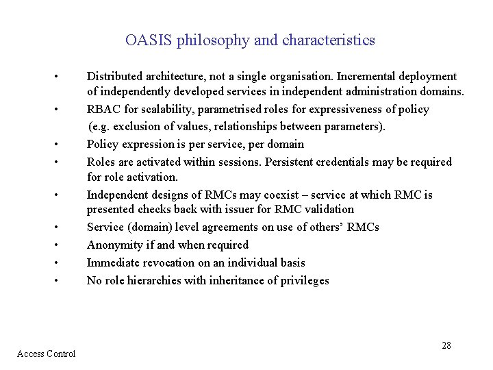 OASIS philosophy and characteristics • • • Access Control Distributed architecture, not a single