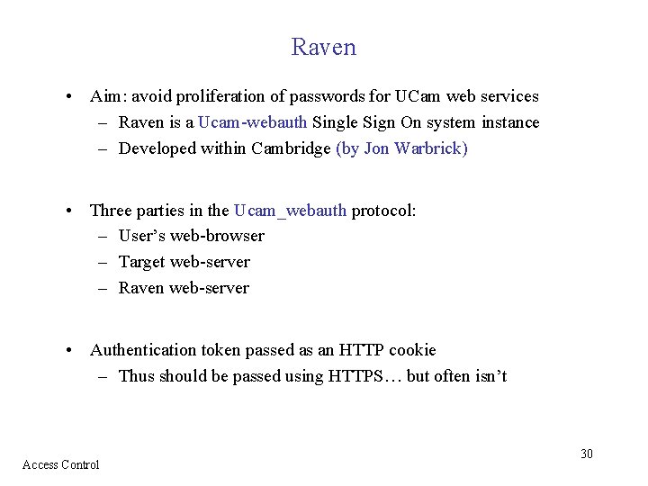 Raven • Aim: avoid proliferation of passwords for UCam web services – Raven is