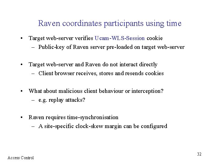 Raven coordinates participants using time • Target web-server verifies Ucam-WLS-Session cookie – Public-key of