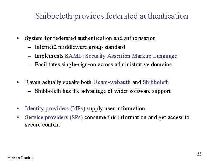 Shibboleth provides federated authentication • System for federated authentication and authorisation – Internet 2