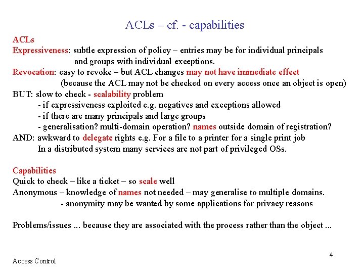 ACLs – cf. - capabilities ACLs Expressiveness: subtle expression of policy – entries may