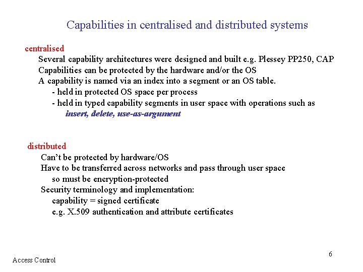 Capabilities in centralised and distributed systems centralised Several capability architectures were designed and built