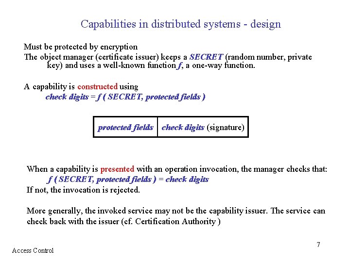 Capabilities in distributed systems - design Must be protected by encryption The object manager