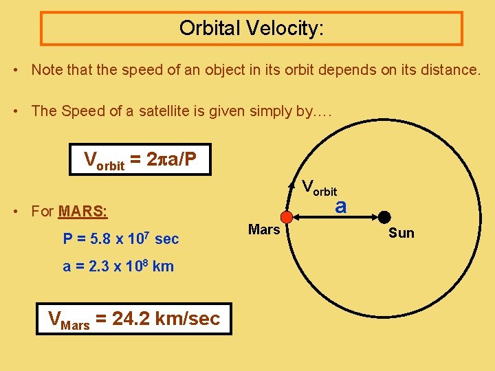 Orbital Velocity: • Note that the speed of an object in its orbit depends