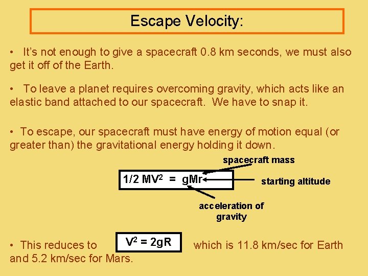 Escape Velocity: • It’s not enough to give a spacecraft 0. 8 km seconds,