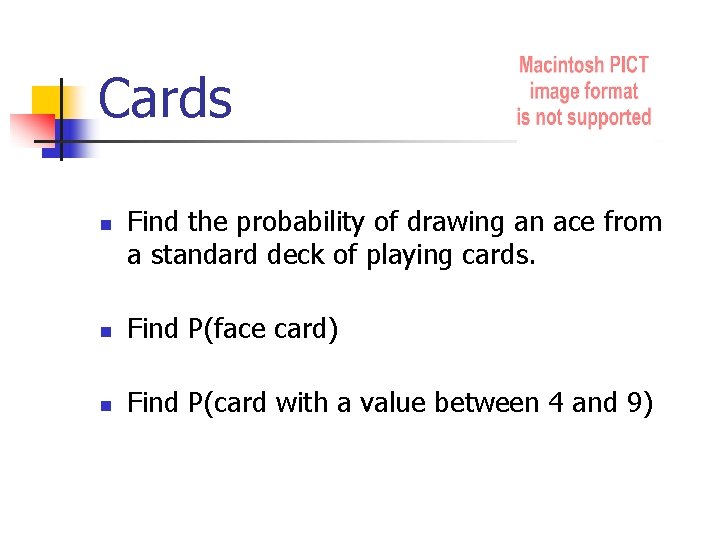 Cards n Find the probability of drawing an ace from a standard deck of