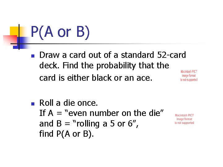 P(A or B) n n Draw a card out of a standard 52 -card