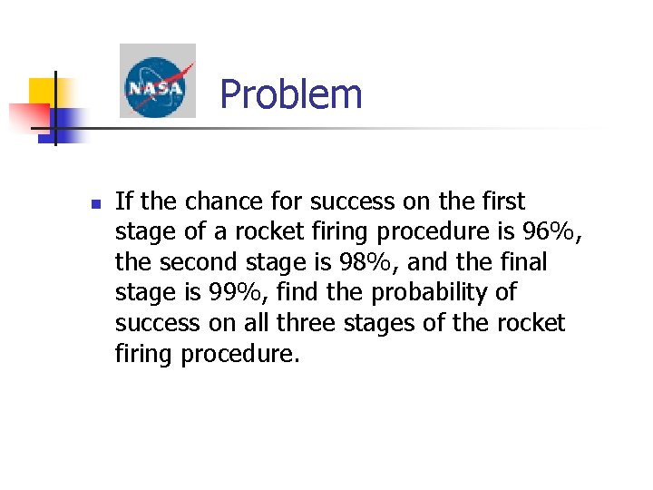 Problem n If the chance for success on the first stage of a rocket