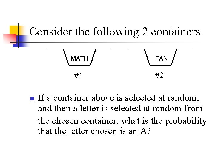 Consider the following 2 containers. MATH #1 n FAN #2 If a container above