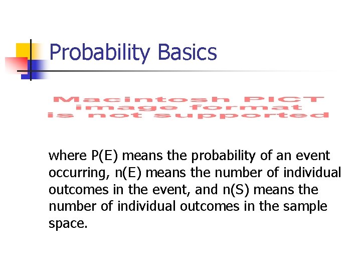 Probability Basics where P(E) means the probability of an event occurring, n(E) means the