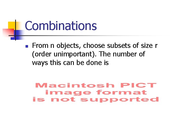 Combinations n From n objects, choose subsets of size r (order unimportant). The number