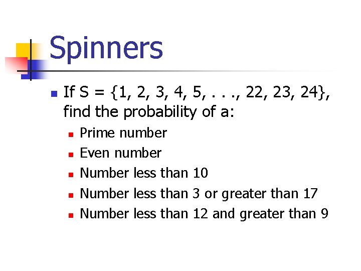 Spinners n If S = {1, 2, 3, 4, 5, . . . ,