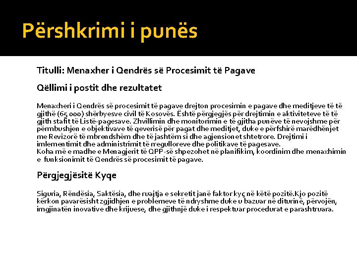 Përshkrimi i punës Titulli: Menaxher i Qendrës së Procesimit të Pagave Qëllimi i postit