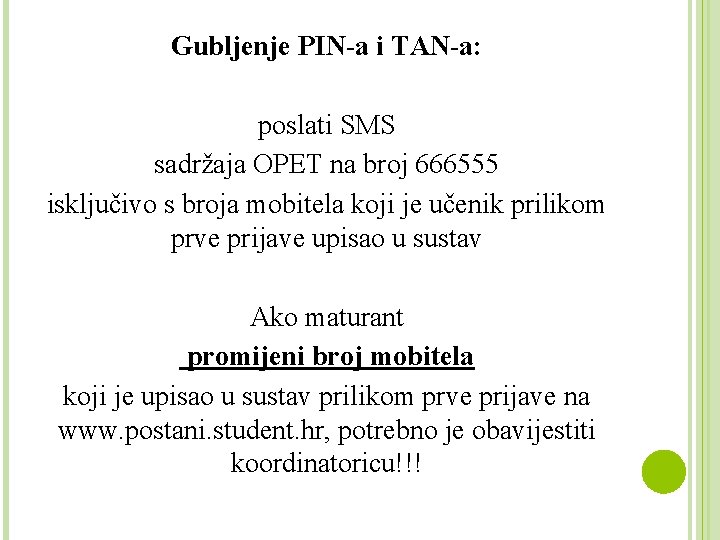 Gubljenje PIN-a i TAN-a: poslati SMS sadržaja OPET na broj 666555 isključivo s broja