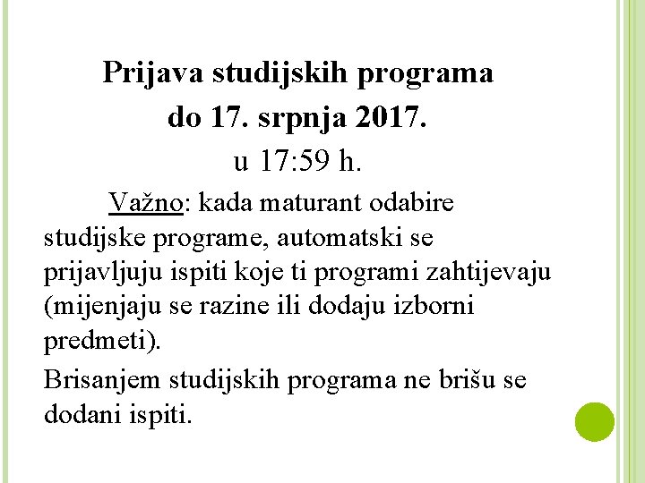 Prijava studijskih programa do 17. srpnja 2017. u 17: 59 h. Važno: kada maturant
