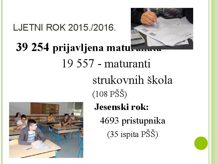 LJETNI ROK 2015. /2016. 39 254 prijavljena maturanata 19 557 - maturanti strukovnih škola