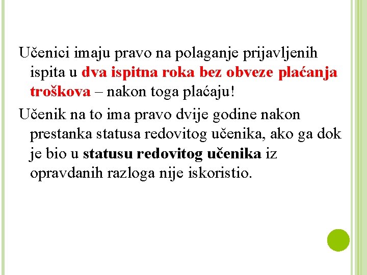 Učenici imaju pravo na polaganje prijavljenih ispita u dva ispitna roka bez obveze plaćanja