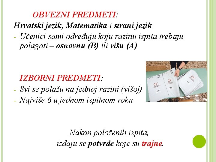 OBVEZNI PREDMETI: Hrvatski jezik, Matematika i strani jezik - Učenici sami određuju koju razinu