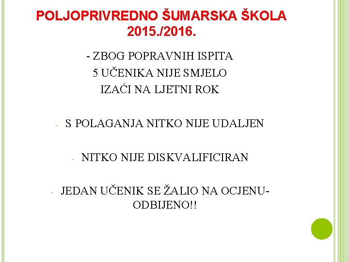 POLJOPRIVREDNO ŠUMARSKA ŠKOLA 2015. /2016. - ZBOG POPRAVNIH ISPITA 5 UČENIKA NIJE SMJELO IZAĆI