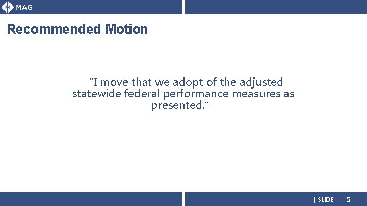 Recommended Motion “I move that we adopt of the adjusted statewide federal performance measures