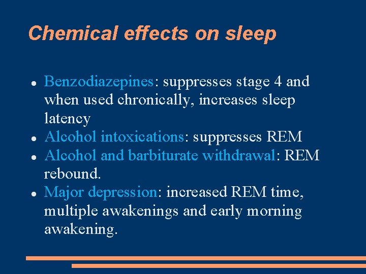 Chemical effects on sleep Benzodiazepines: suppresses stage 4 and when used chronically, increases sleep