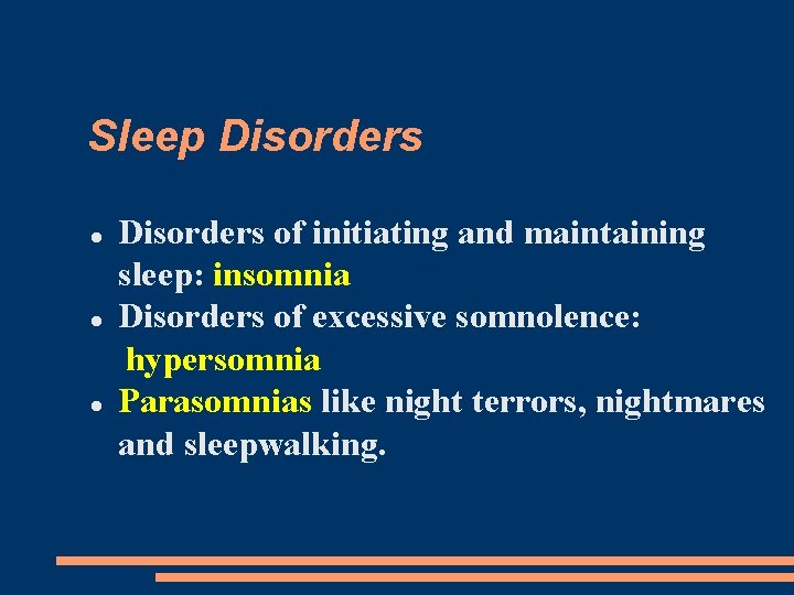 Sleep Disorders of initiating and maintaining sleep: insomnia Disorders of excessive somnolence: hypersomnia Parasomnias