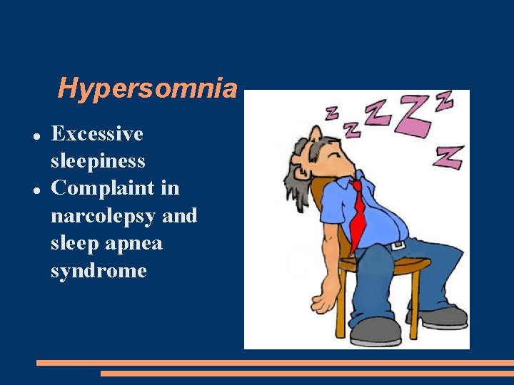 Hypersomnia Excessive sleepiness Complaint in narcolepsy and sleep apnea syndrome 