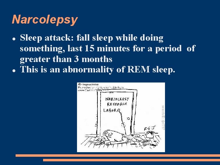 Narcolepsy Sleep attack: fall sleep while doing something, last 15 minutes for a period