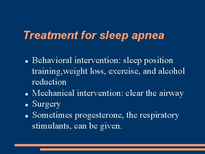 Treatment for sleep apnea Behavioral intervention: sleep position training, weight loss, exercise, and alcohol