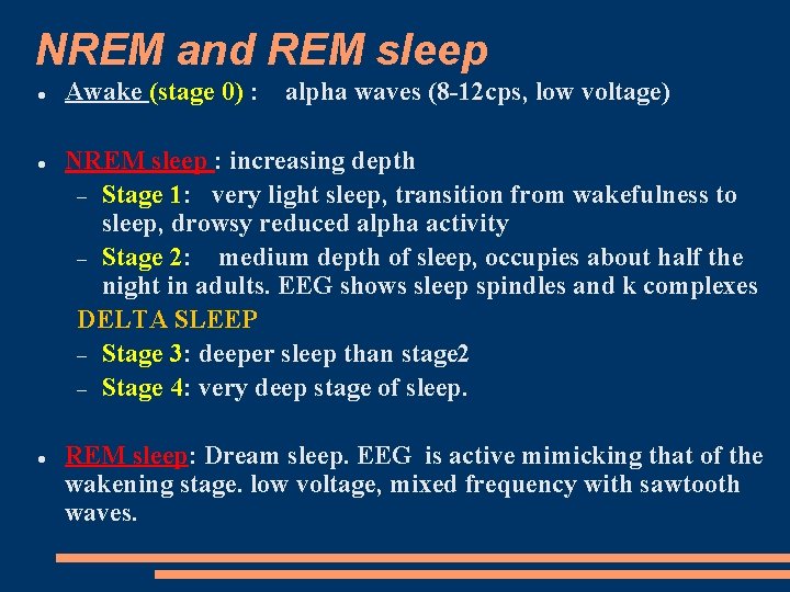 NREM and REM sleep Awake (stage 0) : alpha waves (8 -12 cps, low