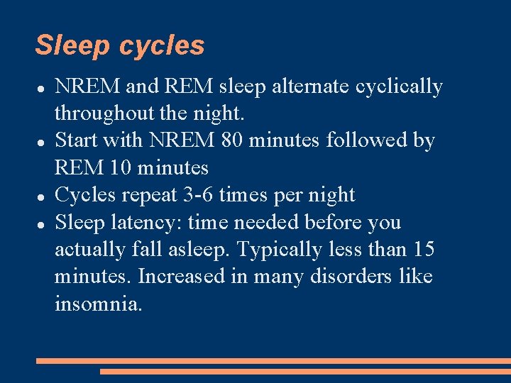 Sleep cycles NREM and REM sleep alternate cyclically throughout the night. Start with NREM