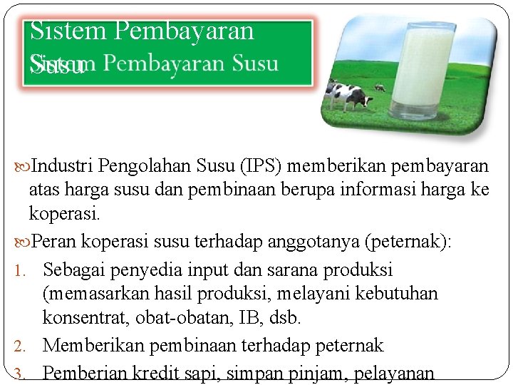 Sistem Pembayaran Susu Industri Pengolahan Susu (IPS) memberikan pembayaran atas harga susu dan pembinaan