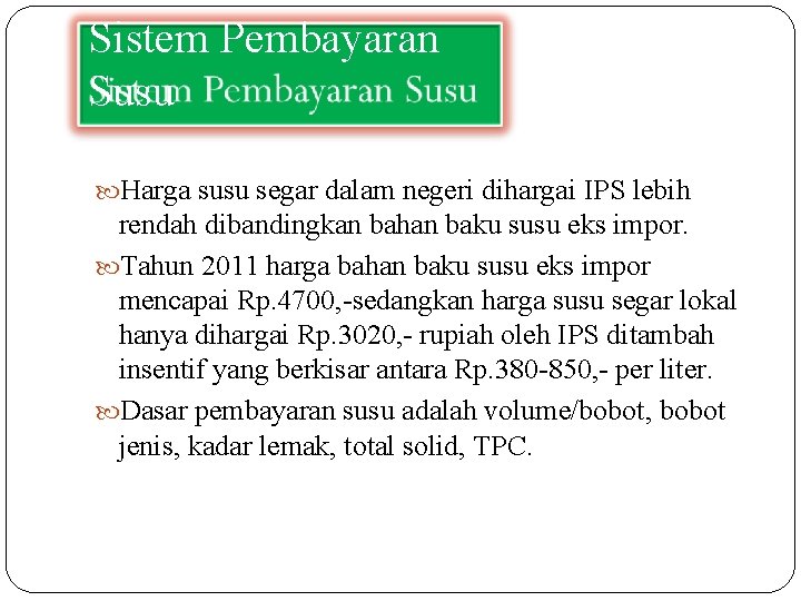 Sistem Pembayaran Susu Harga susu segar dalam negeri dihargai IPS lebih rendah dibandingkan bahan