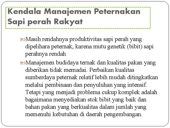 Kendala Manajemen Peternakan Sapi perah Rakyat Masih rendahnya produktivitas sapi perah yang dipelihara peternak,