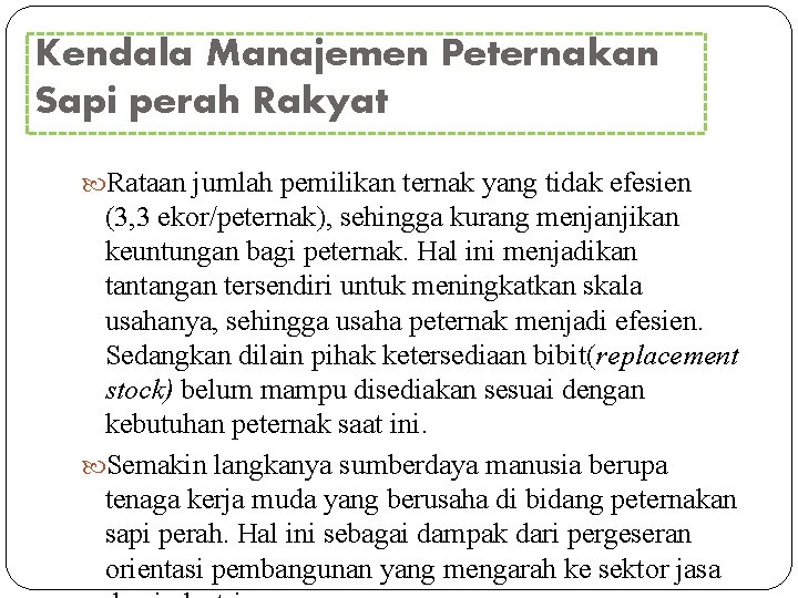 Kendala Manajemen Peternakan Sapi perah Rakyat Rataan jumlah pemilikan ternak yang tidak efesien (3,