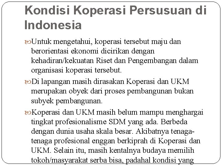 Kondisi Koperasi Persusuan di Indonesia Untuk mengetahui, koperasi tersebut maju dan berorientasi ekonomi dicirikan