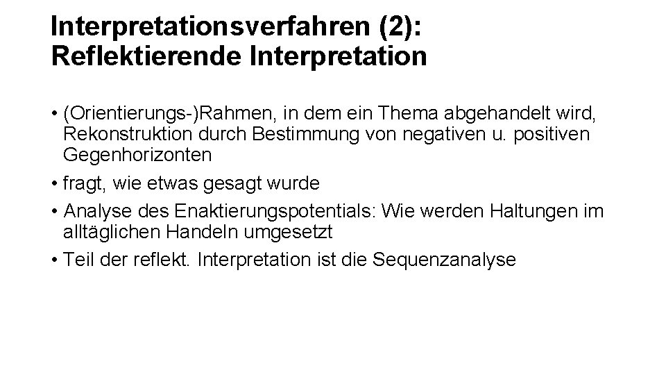 Interpretationsverfahren (2): Reflektierende Interpretation • (Orientierungs-)Rahmen, in dem ein Thema abgehandelt wird, Rekonstruktion durch