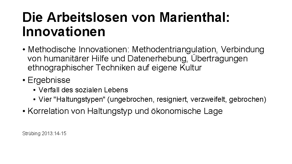 Die Arbeitslosen von Marienthal: Innovationen • Methodische Innovationen: Methodentriangulation, Verbindung von humanitärer Hilfe und