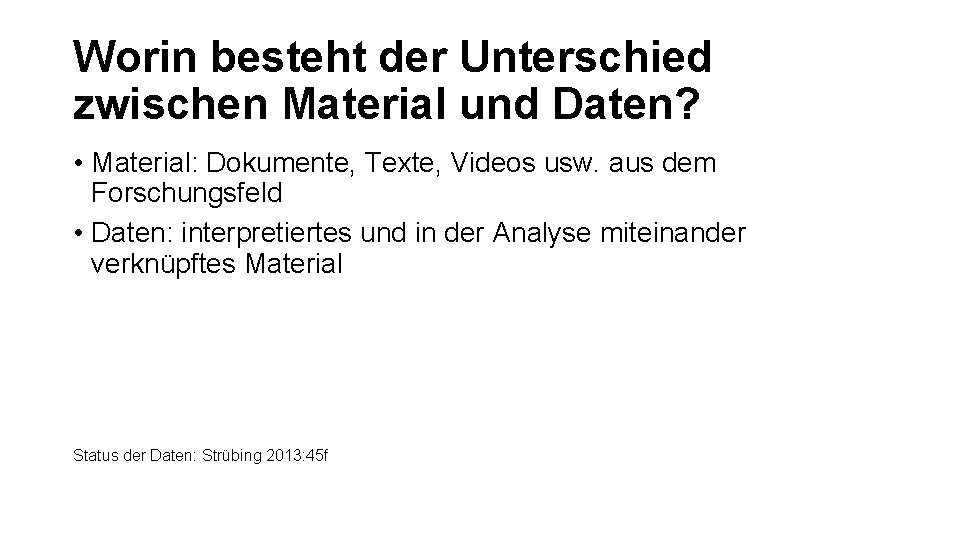 Worin besteht der Unterschied zwischen Material und Daten? • Material: Dokumente, Texte, Videos usw. Worin besteht der Unterschied zwischen Material und Daten? • Material: Dokumente, Texte, Videos usw.