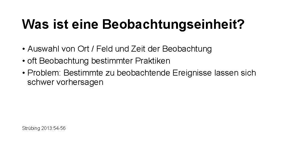 Was ist eine Beobachtungseinheit? • Auswahl von Ort / Feld und Zeit der Beobachtung