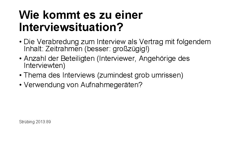 Wie kommt es zu einer Interviewsituation? • Die Verabredung zum Interview als Vertrag mit