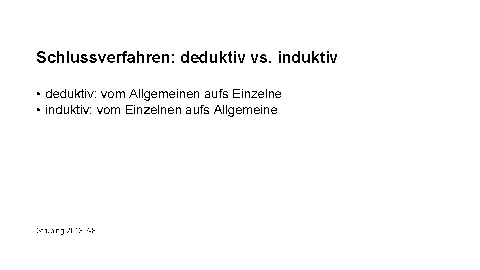 Schlussverfahren: deduktiv vs. induktiv • deduktiv: vom Allgemeinen aufs Einzelne • induktiv: vom Einzelnen