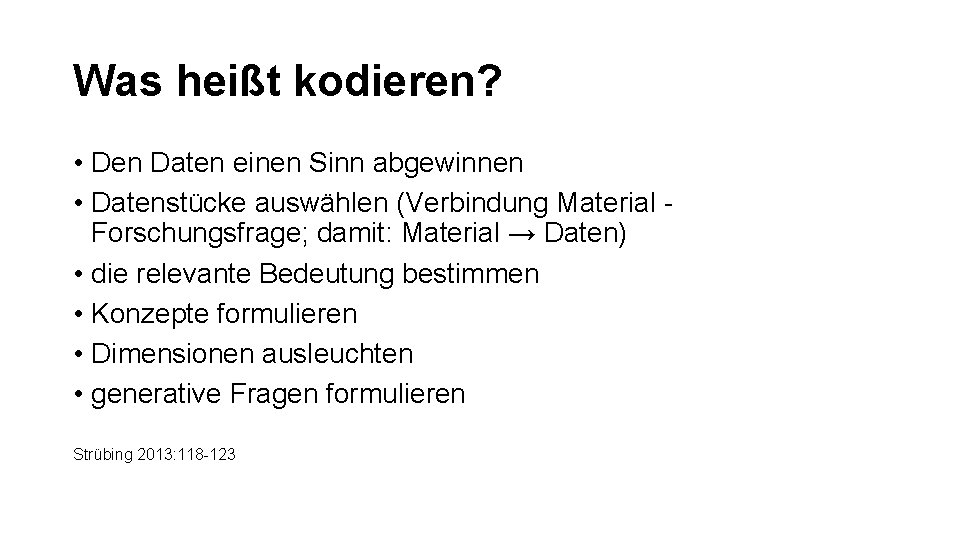 Was heißt kodieren? • Den Daten einen Sinn abgewinnen • Datenstücke auswählen (Verbindung Material