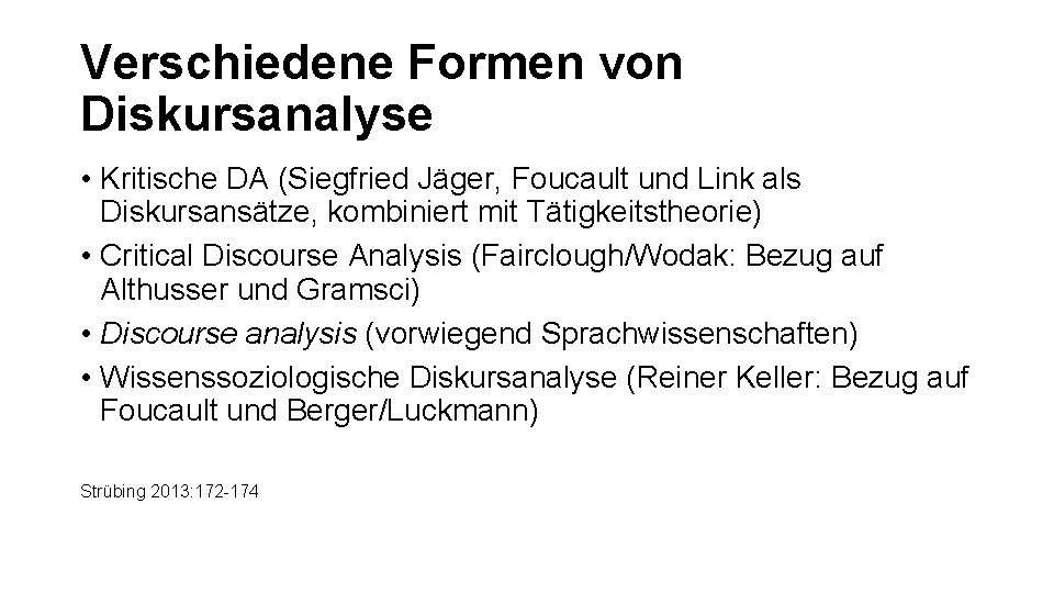 Verschiedene Formen von Diskursanalyse • Kritische DA (Siegfried Jäger, Foucault und Link als Diskursansätze,