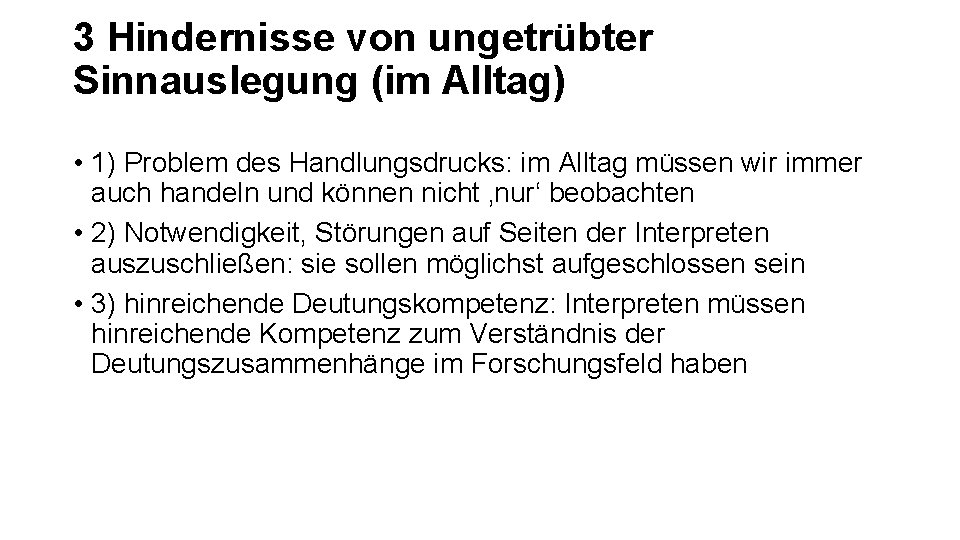 3 Hindernisse von ungetrübter Sinnauslegung (im Alltag) • 1) Problem des Handlungsdrucks: im Alltag