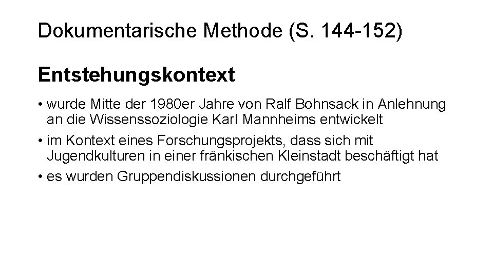 Dokumentarische Methode (S. 144 -152) Entstehungskontext • wurde Mitte der 1980 er Jahre von