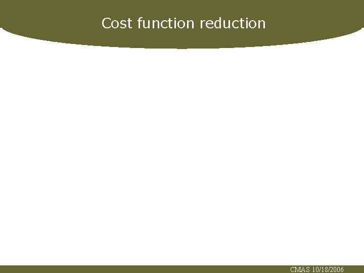 Cost function reduction CMAS 10/18/2006 